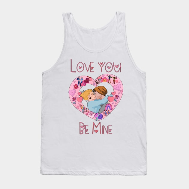 Be Mine Love you - Happy Valentine's Day Tank Top by KrasiStaleva